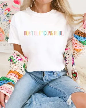DON'T BE F*CKING RUDE Tee
