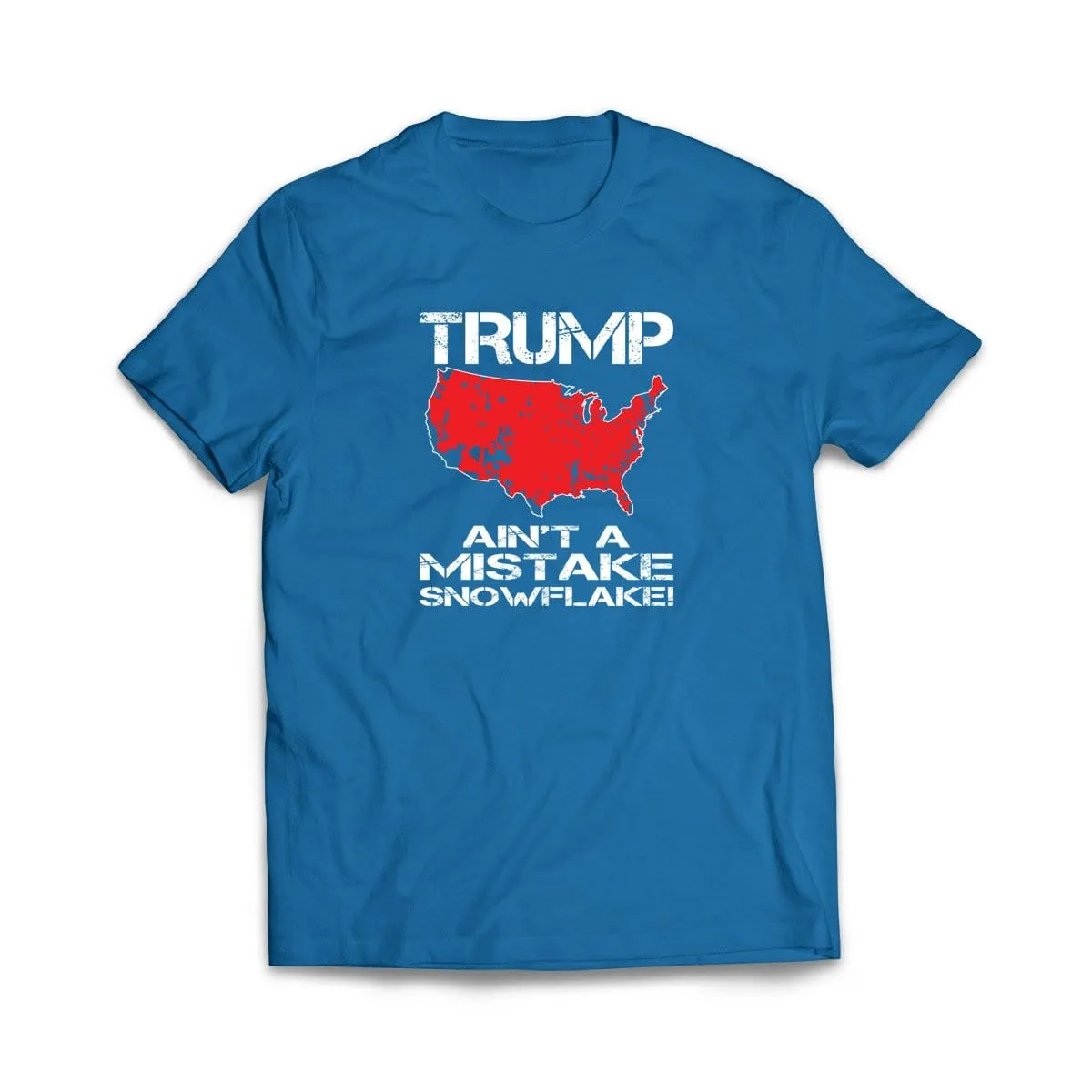 Trump Ain't A Mistake Snowflake T-Shirt