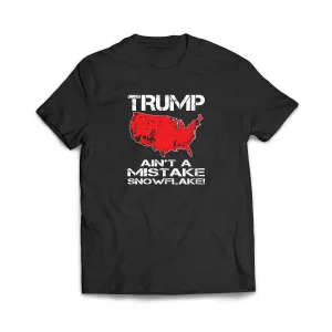 Trump Ain't A Mistake Snowflake T-Shirt