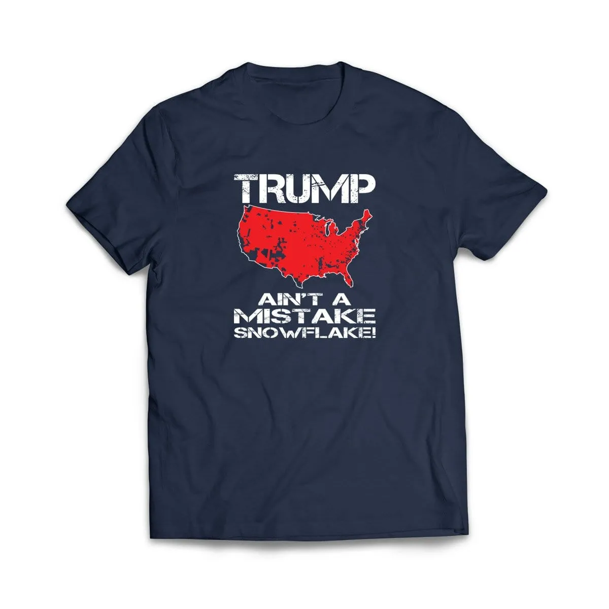Trump Ain't A Mistake Snowflake T-Shirt