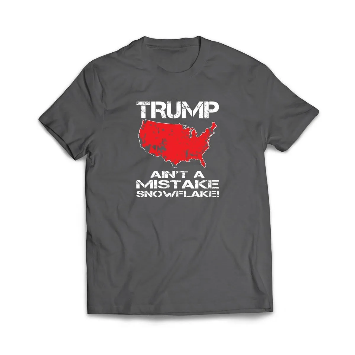 Trump Ain't A Mistake Snowflake T-Shirt