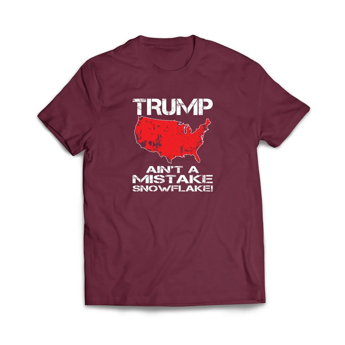 Trump Ain't A Mistake Snowflake T-Shirt